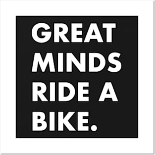 Great minds ride a bike Posters and Art